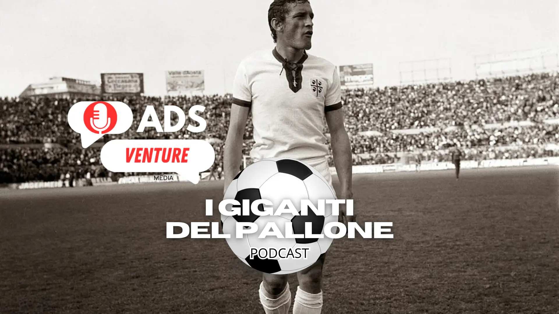 Gigi Riva: Il Rombo di Tuono, la prima puntata del nuovo podcast dedicato a "I Giganti del Pallone", a cura di Alex L'Abbate e ADS Venture Media e disponibile su Spotify e Youtube